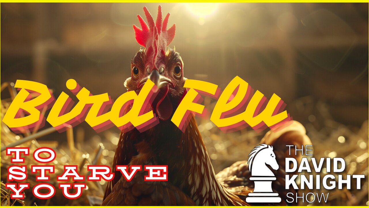 Bird Flu....to STARVE YOU!