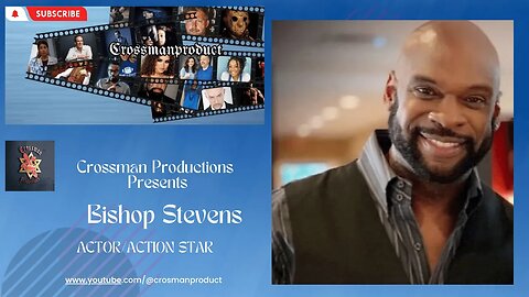 Crossman Productions Presents Actor/Action Star Bishop Stevens