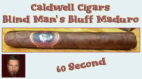 60 SECOND CIGAR REVIEW - Caldwell Cigars Blind Man's Bluff Maduro