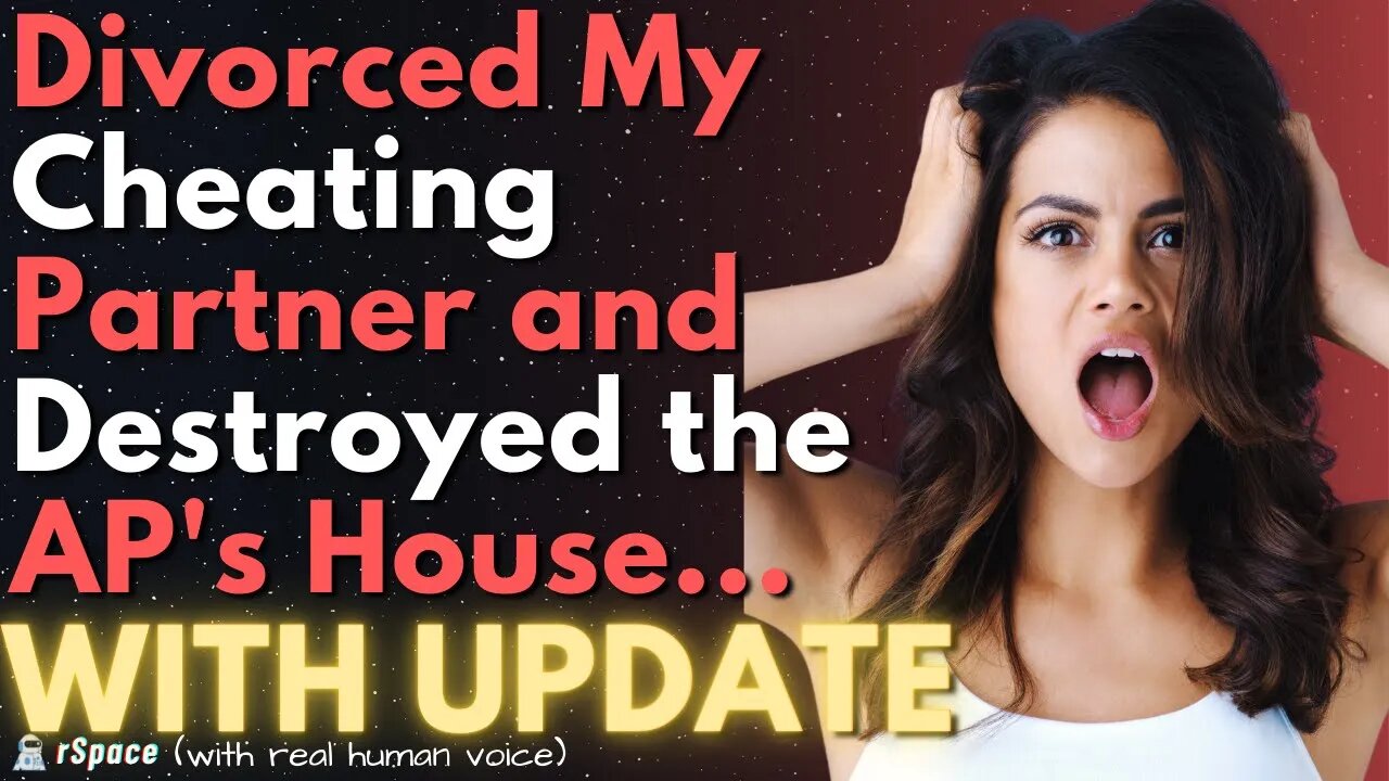 Divorced My Cheating Partner & Destroyed Their Affair Partner's House