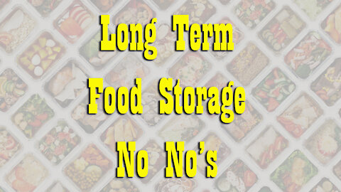 Never store these foods in your Long Term Food Storage