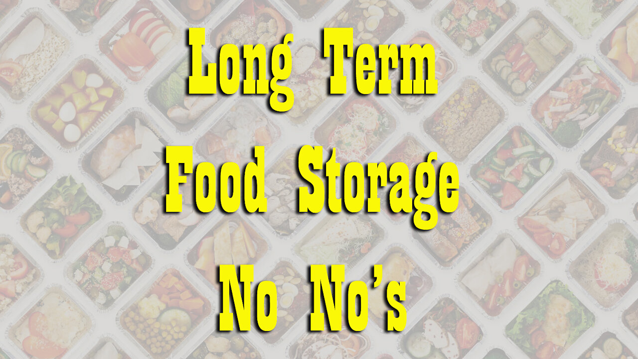 Never store these foods in your Long Term Food Storage