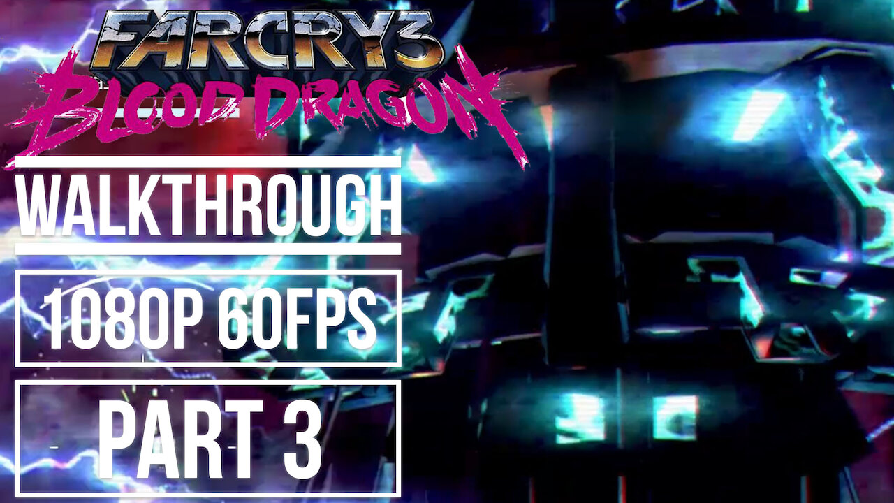 FAR CRY 3 BLOOD DRAGON Gameplay Walkthrough Part 3 No Commentary [1080p 60fps]