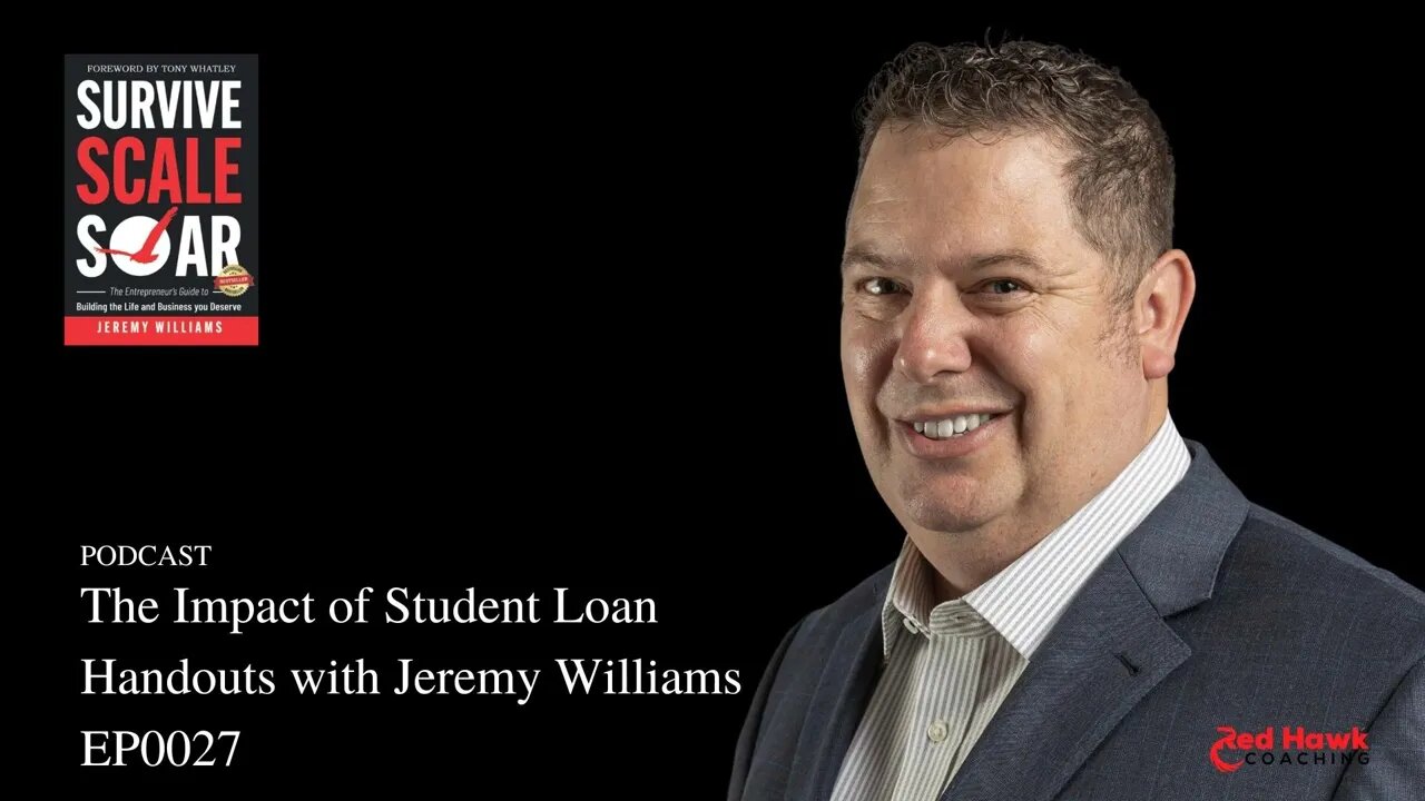 The Impact of Student Loan Handouts with Jeremy Williams EO0027 | Survive Scale Soar Podcast