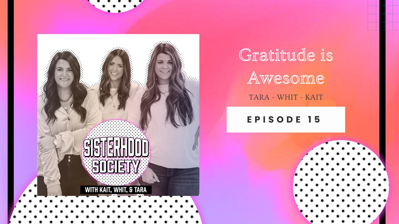 Sisterhood Society Ep. 15 Gratitude is Awesome