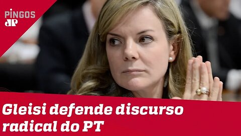 Gleisi defende radicalização do PT