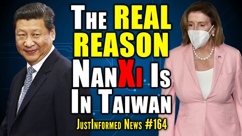 The REAL REASON 'NanXi' Pelosi Is In Taiwan May Shock You! | JustInformed News #164
