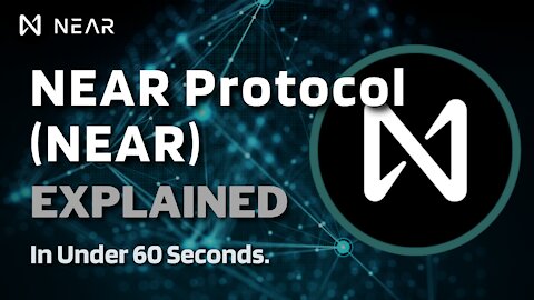What is NEAR Protocol (NEAR)? | NEAR Protocol Explained in Under 60 Seconds