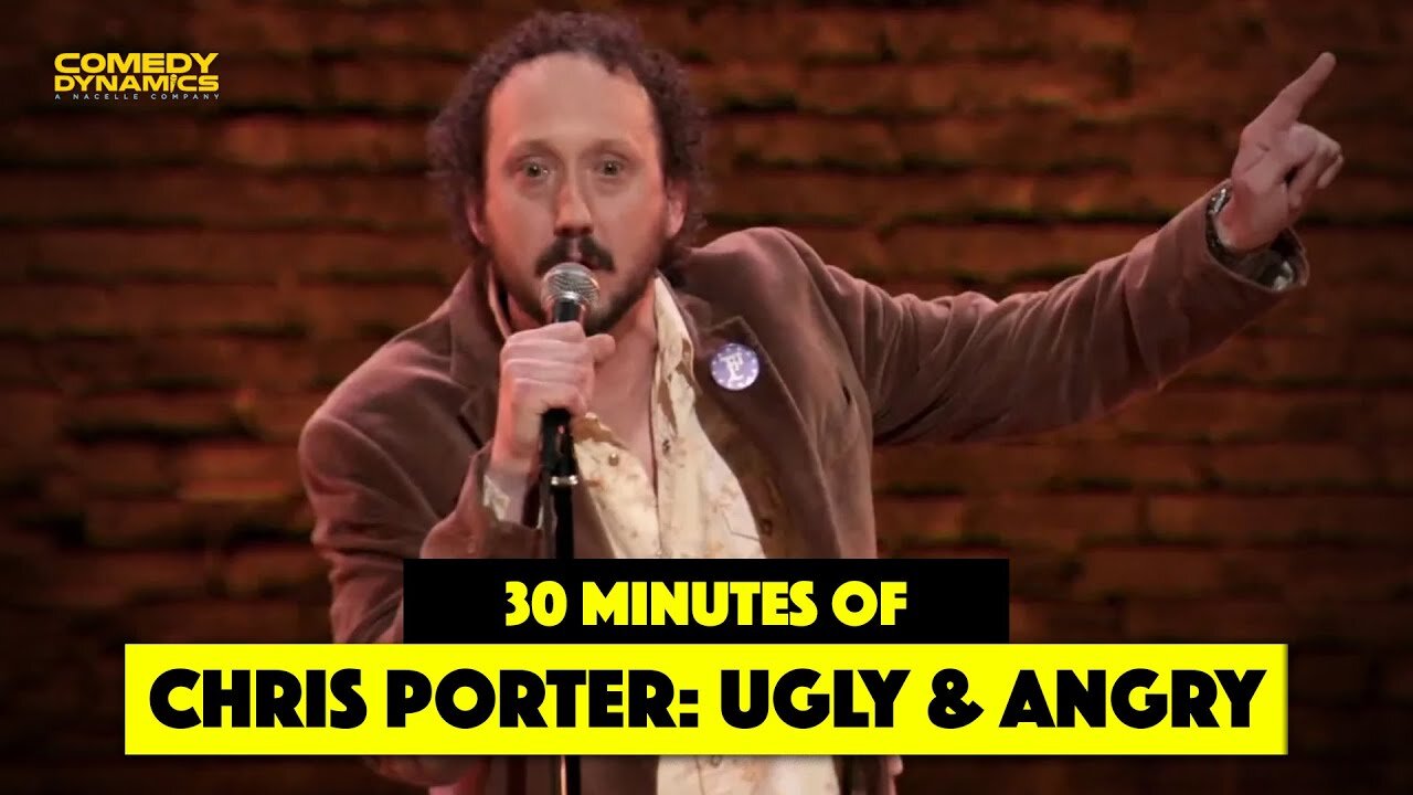 30 Minutes of Chris Porter: Ugly and Angry