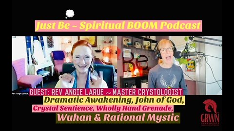 Just Be~SpBOOM: Rev Angie LaRue~Master Crystologist: Wow Awakening/Crystal Sentience/Wuhan/Gaming