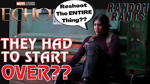 Random Rants: WHAT A JOKE! MCU Echo Series Was SO BAD, Marvel Had To Reshoot The ENTIRE THING!