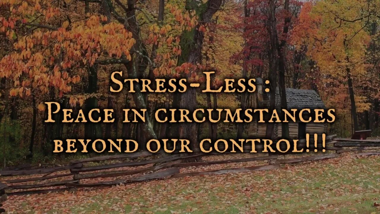 Stress-Less: Peace in circumstances beyond our control.