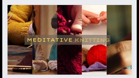 Meditative Knitting Vibes