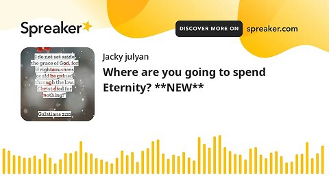 Where are you going to spend Eternity? **NEW**