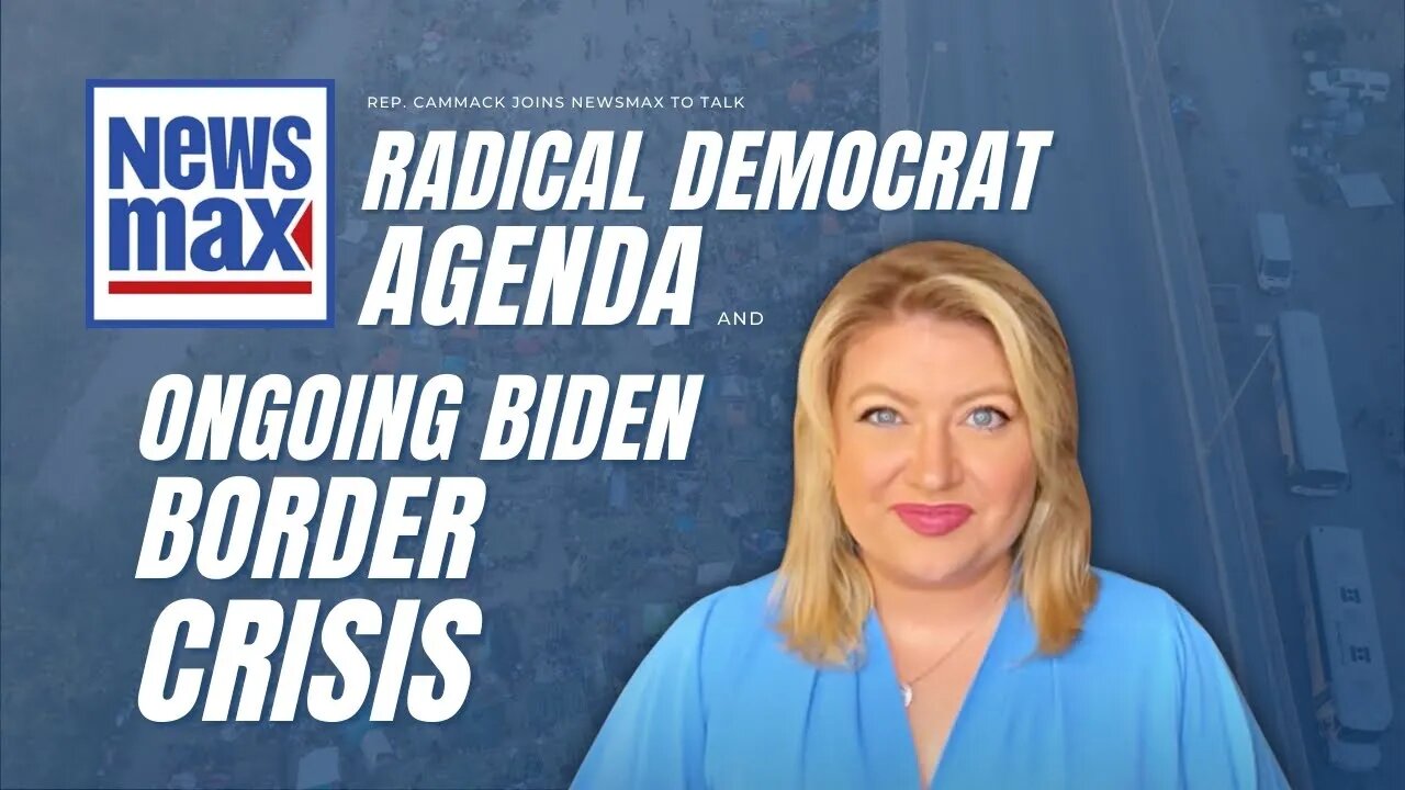 Rep. Cammack Joins Newsmax To Talk Radical Democrat Agenda This Week & Ongoing Biden Border Crisis