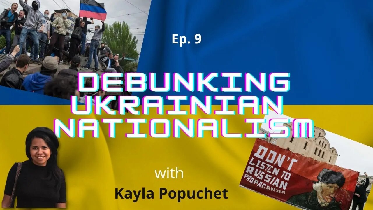 Debunking Ukrainian Nationalism | Ep. 9 | Countering Western Tropes