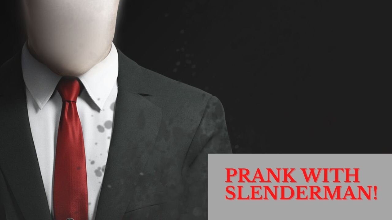 Prank with Slenderman!