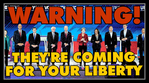 They're Coming For Your Liberty