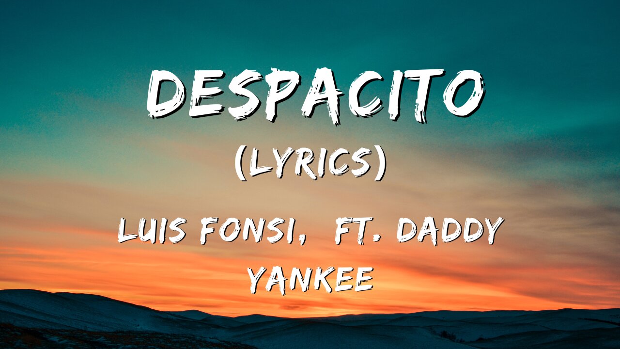 Despacito (Lyrics / Lyric Video) - Luis Fonsi, ft. Daddy Yankee