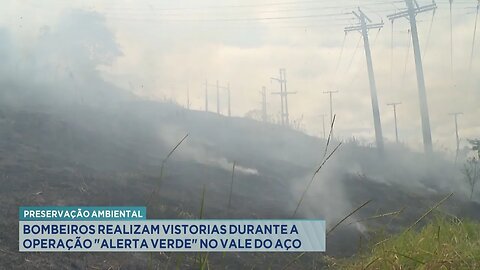 Preservação Ambiental: Bombeiros Realizam Vistorias durante a Operação Alerta Verde no Vale do Aço.