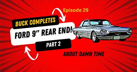 Buck Builds a Ford 9" Rear End- Part 2 - Episode 29