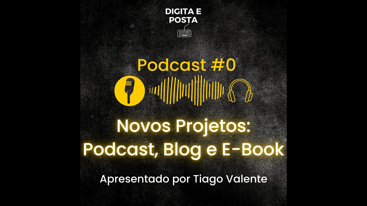 Novos Projetos: Podcast, Blog e E-Book | Digita e Posta Podcast #0