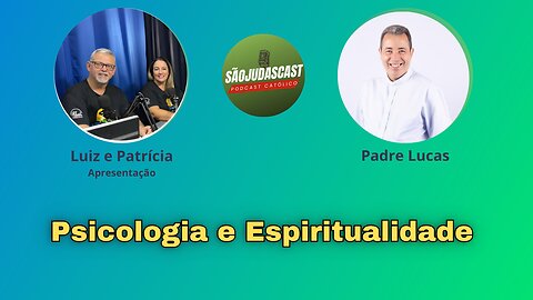 Psicologia e Espiritualidade com o Padre Lucas