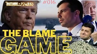 #016 | "The Blame Game!" | The Bastards of Politics