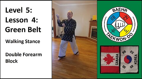 Baehr Taekwondo: 05-04: Green Belt: Walking Stance - Double Forearm Block