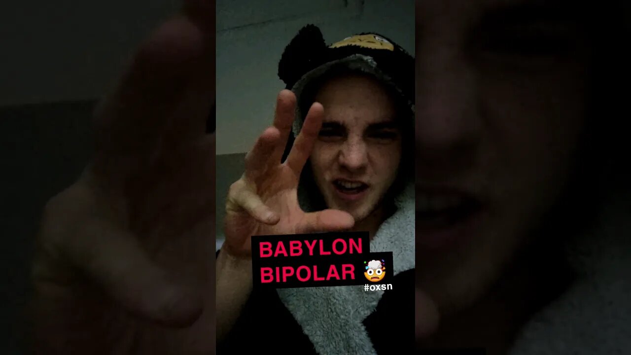 Babylon "Bipolar Disorder" #oxsn