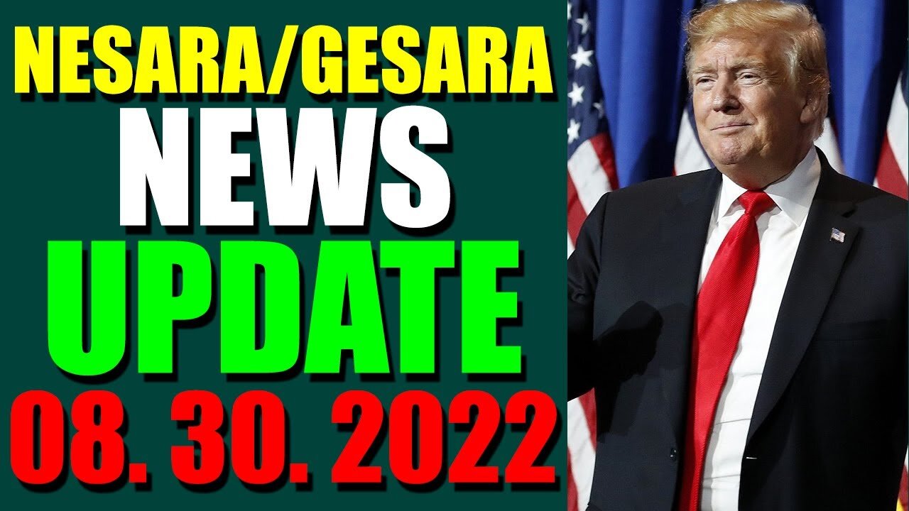 NESARA / GESARA NEWS UPDATE TODAY AUGUST 30, 2022 - TRUMP NEWS