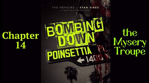 Bombing Down Poinsettia Chapter 14 'The Mysery Troupe' (audio podcast version)