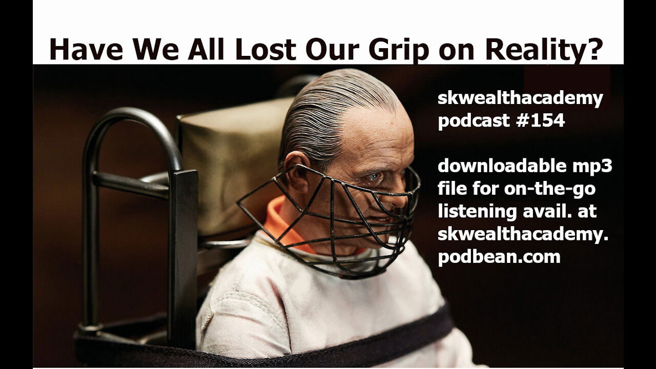 #154: Have We Lost our Grip on Reality?