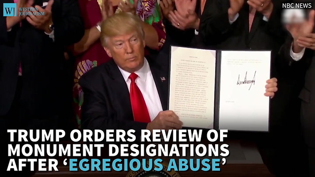 Trump Orders Review Of Monument Designations After ‘Egregious Abuse’