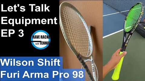 Lets Talk Equipment | EP 3 | Wilson Shift & Furi Arma Pro 98