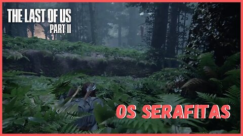 Os Serafitas | The Last Of Us Part II NOVO JOGO +