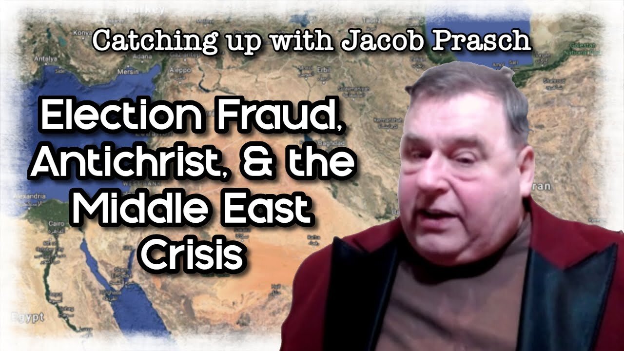 Catching up with Jacob: Election Fraud, Antichrist and the Middle East - episode 5