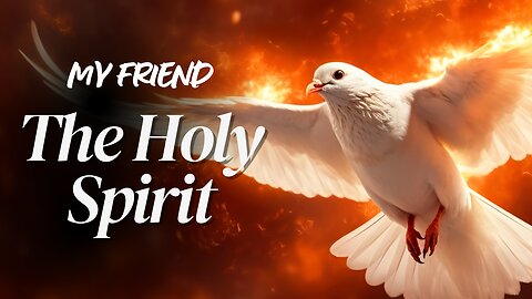 My friend the Holy Spirit!