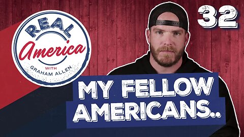 My Fellow Americans.. [Real America Episode 32]