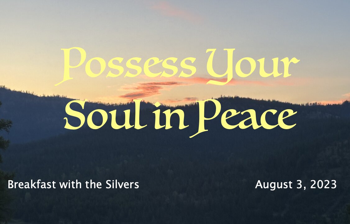 Possess Your Soul in Peace - Breakfast with the Silvers & Smith Wigglesworth Aug 3