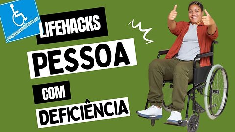 LifeHacks para Pessoa com Deficiência