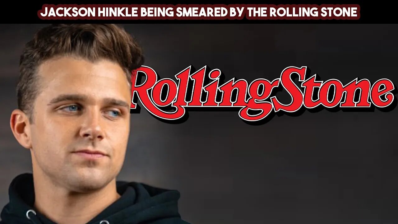 Jackson Hinkle Being Smeared By The Rolling Stone