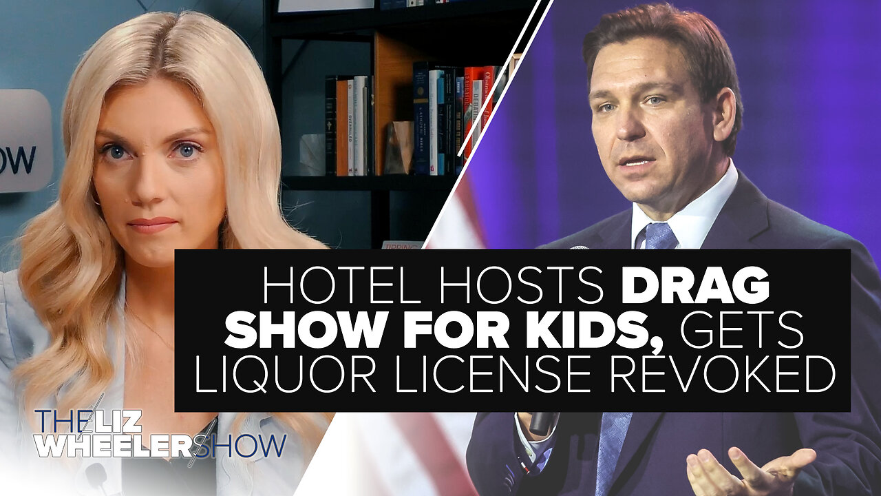 DeSantis Revokes Alcohol License for Hotel That Staged Drag Show for Kids | Ep. 296