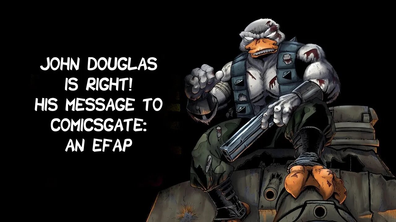 John Dougles is Right! His Message to Comicsgate: A Non-Schnagglefeld Efap