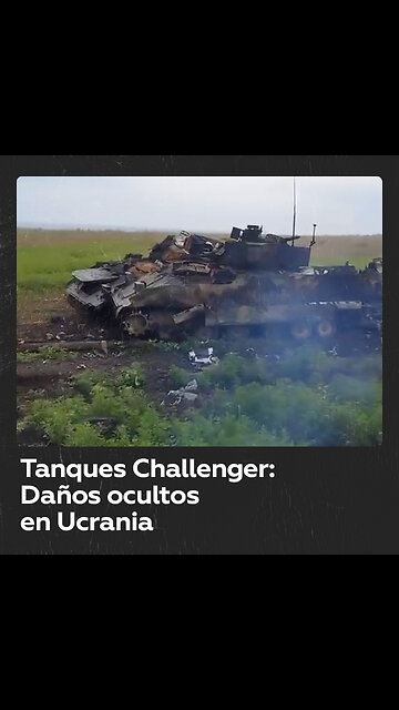 Rusia acusa a Reino Unido de ocultar la destrucción de sus tanques Challenger en Ucrania