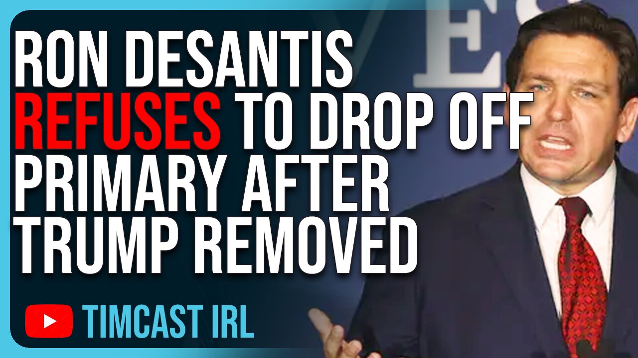 Ron DeSantis REFUSES To Drop Off Primary After Trump Removed, Wants To WIN No Matter What