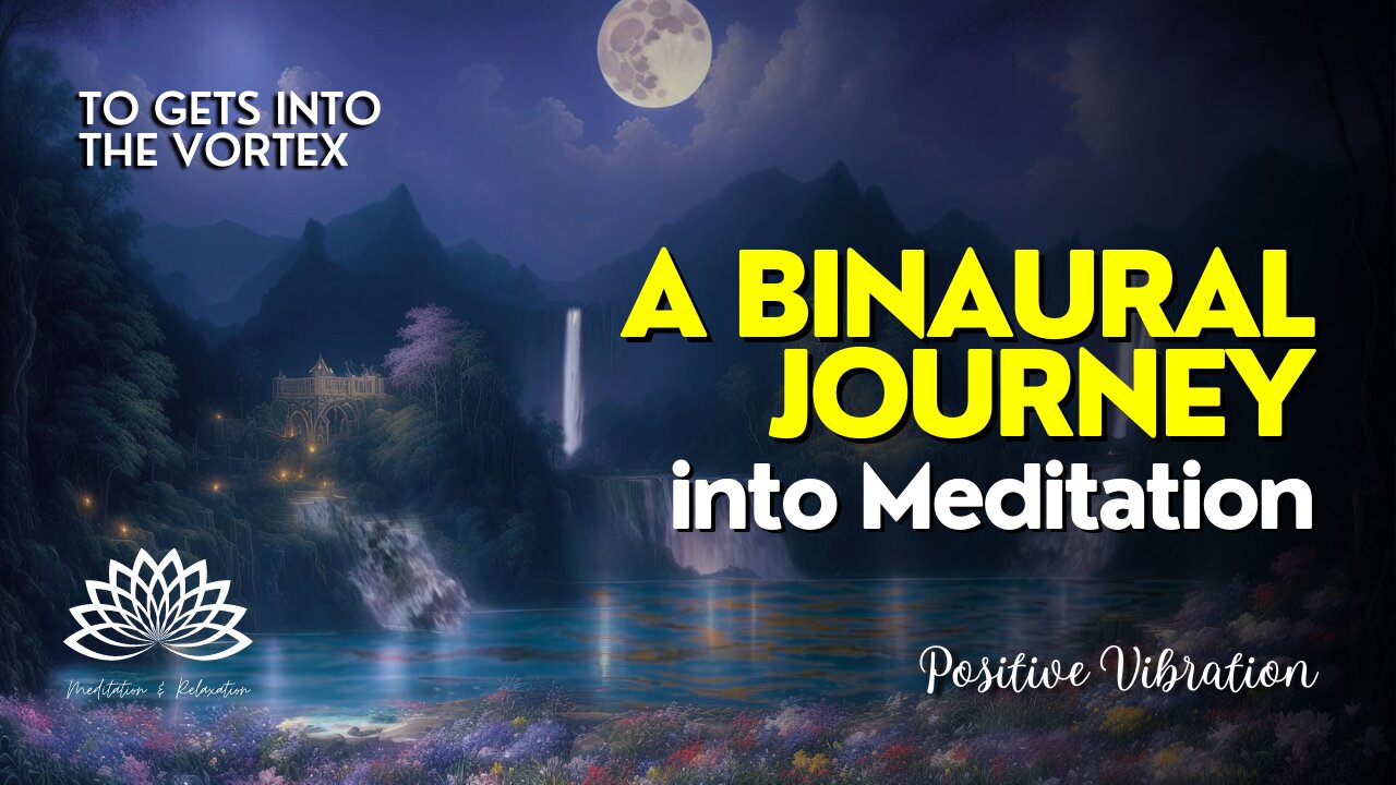 🎇〰️ A Binaural Journey into Meditation – Positive Vibrations – Getting to the Vortex 🌌