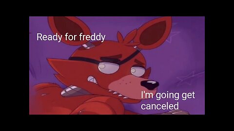 Ready for freddys-why Foxy[weird18 thignf games]