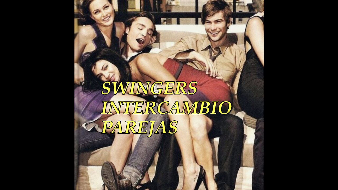 SWINGERS , COUPLES SWITCH , INTERCAMBIO DE PAREJAS ,SEX , SEXO