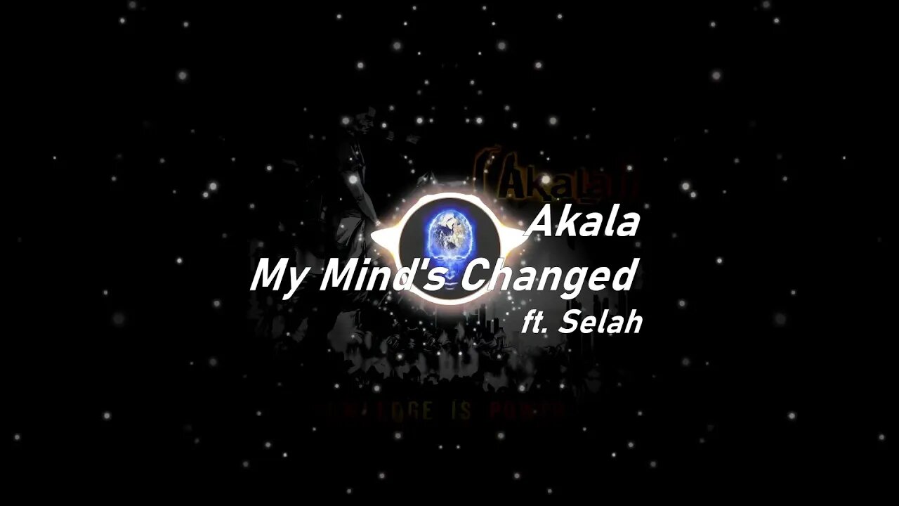 Akala | My Mind's Changed ft. Selah (Lyrics)